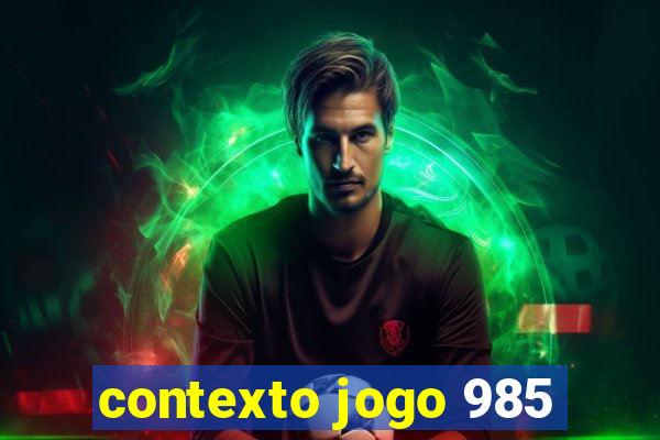 contexto jogo 985